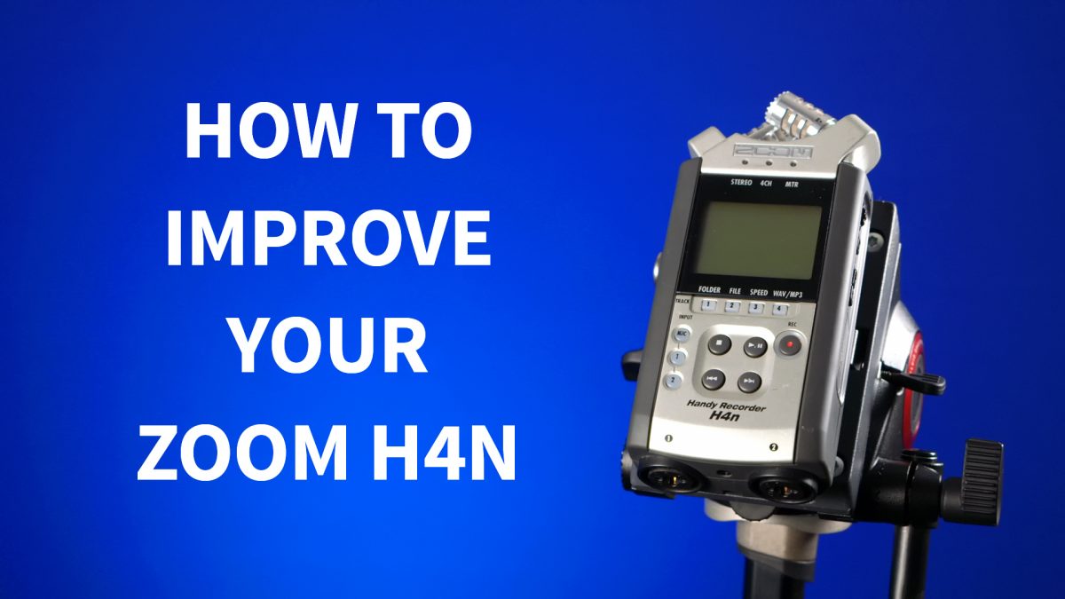 How to Improve Your Zoom H4N