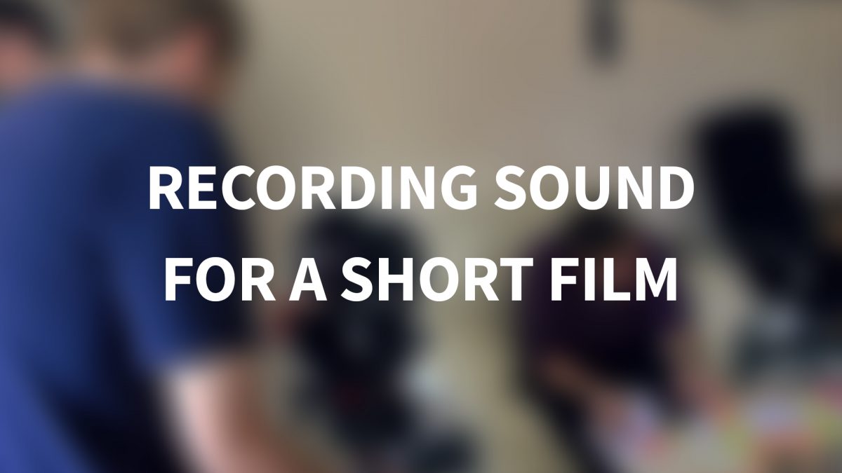 Sound Production on a Short Film