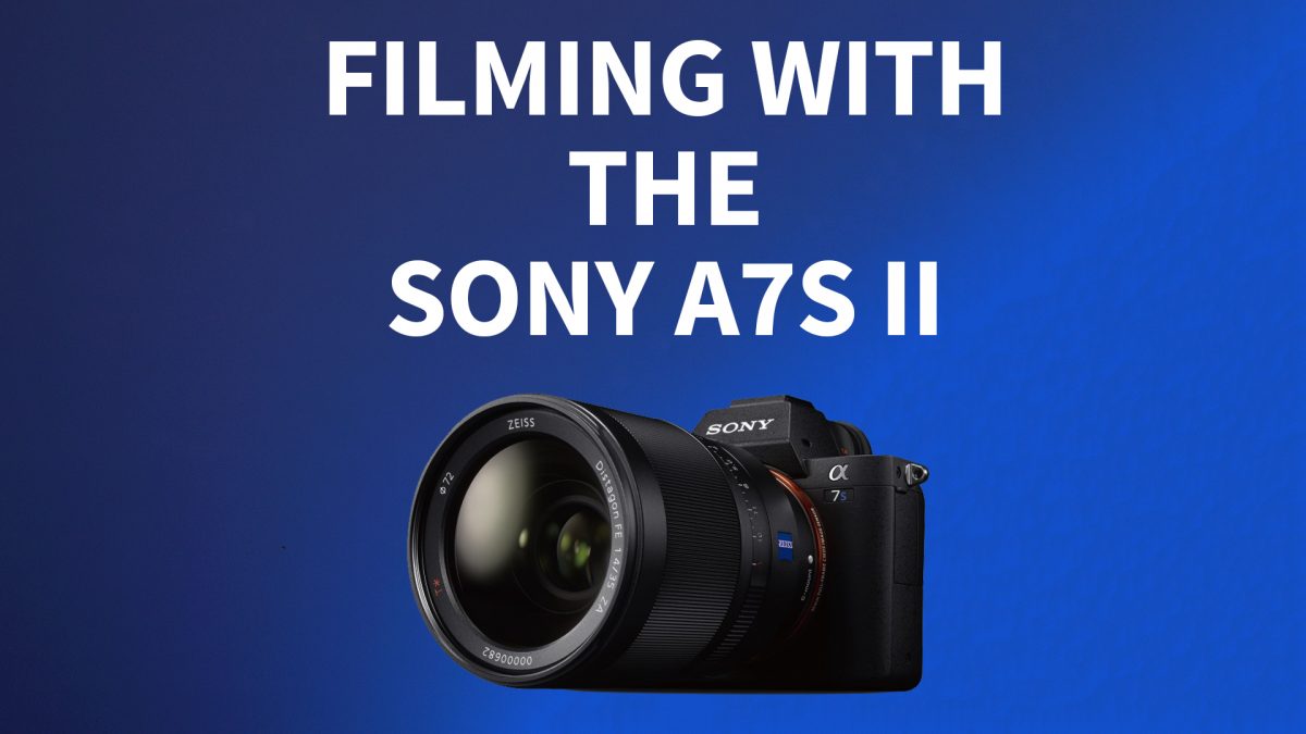 Filming with a Sony A7S II